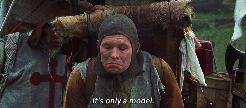 Monty Python and the Holy Grail: It's only a model.